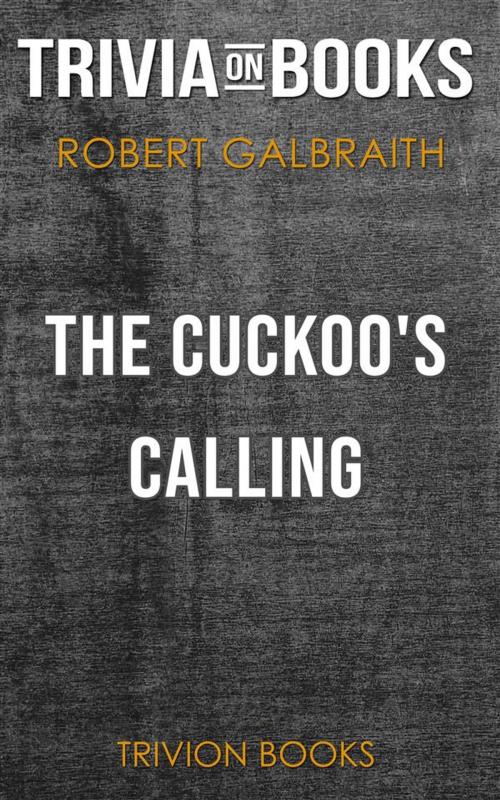Cover of the book The Cuckoo's Calling by Robert Galbraith (Trivia-On-Books) by Trivion Books, Trivion Books