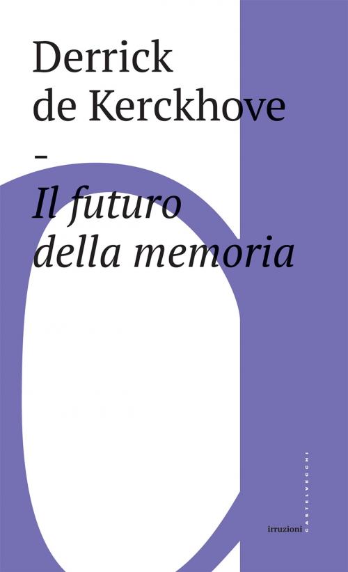 Cover of the book Il futuro della memoria by Derrick de Kerckhove, Castelvecchi