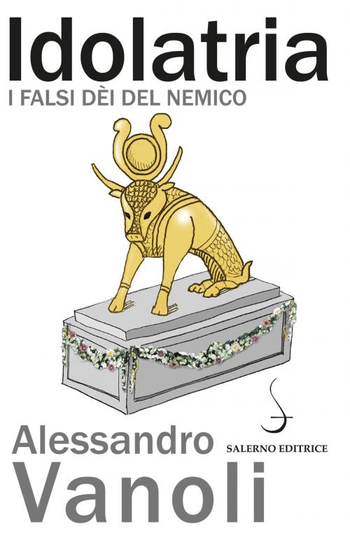 Cover of the book Idolatria by Alessandro Vanoli, Salerno Editrice