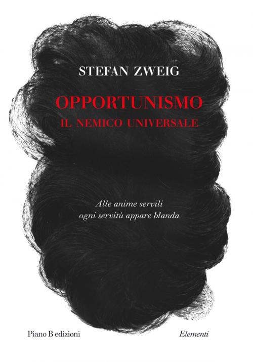 Cover of the book Opportunismo. Il nemico universale by Stefan Zweig, Piano B edizioni