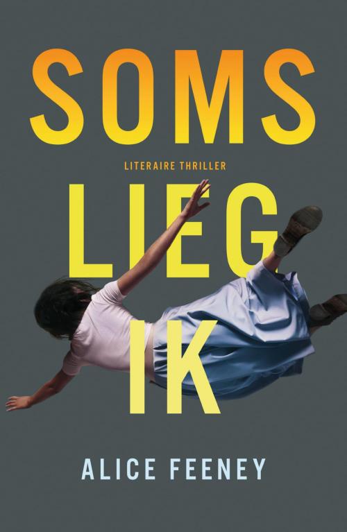 Cover of the book Soms lieg ik by Alice Feeney, Bruna Uitgevers B.V., A.W.