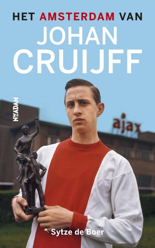 Cover of the book Het Amsterdam van Johan Cruijff by Sytze de Boer, Nieuw Amsterdam