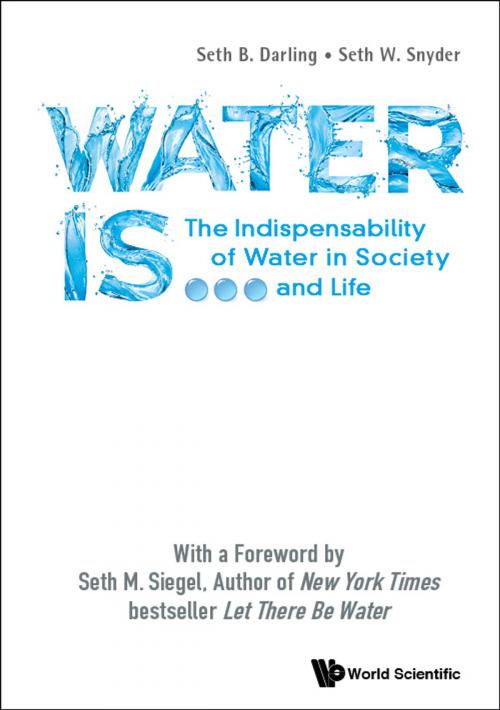 Cover of the book Water Is ... by Seth B Darling, Seth W Snyder, 0, World Scientific Publishing Company