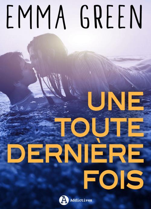 Cover of the book Une toute dernière fois by Emma Green, Editions addictives