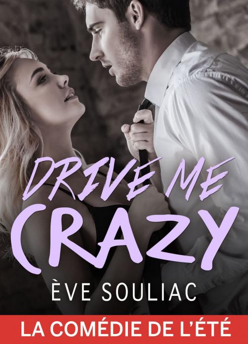 Cover of the book Drive Me Crazy by Eve Souliac, Addictives – Luv