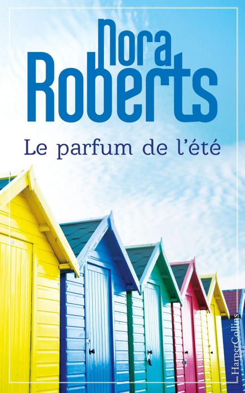 Cover of the book Le parfum de l'été by Nora Roberts, HarperCollins