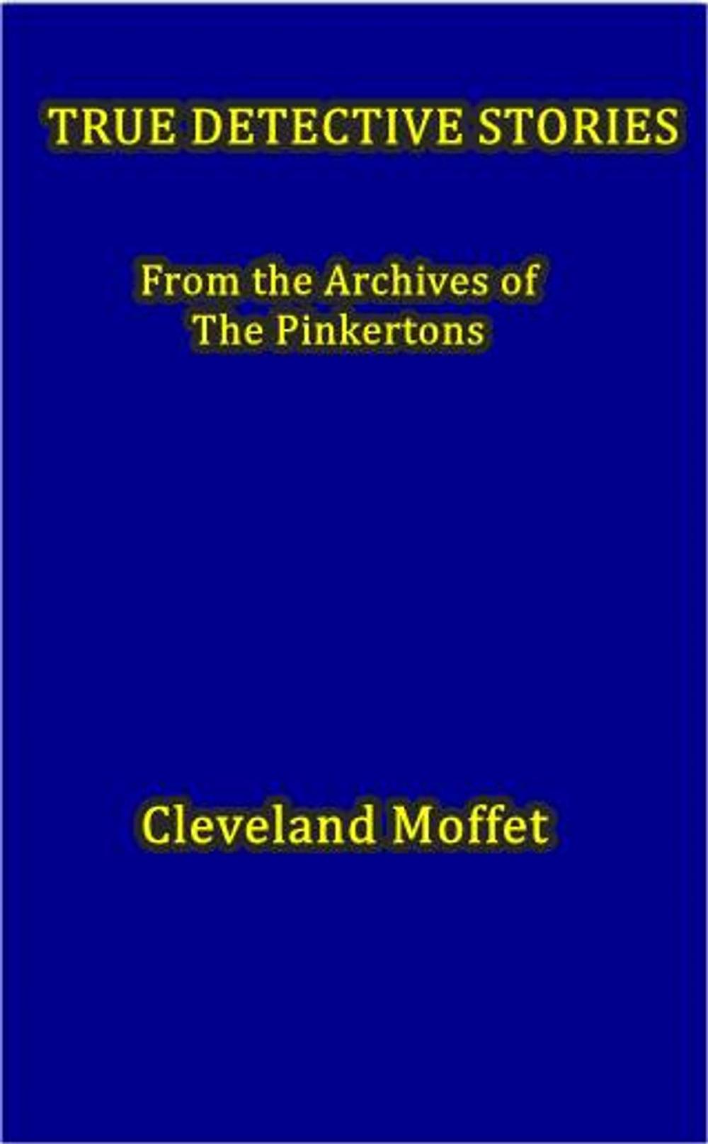 Big bigCover of True Detective Stories from the Archives of the Pinkertons
