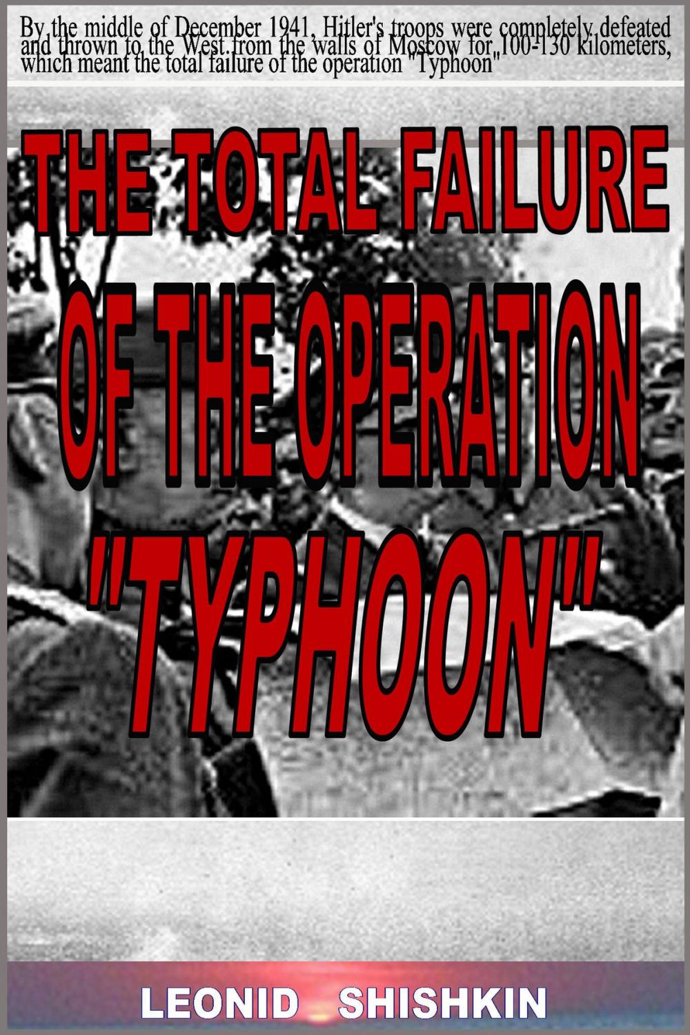 Big bigCover of The total failure of the operation "Typhoon"