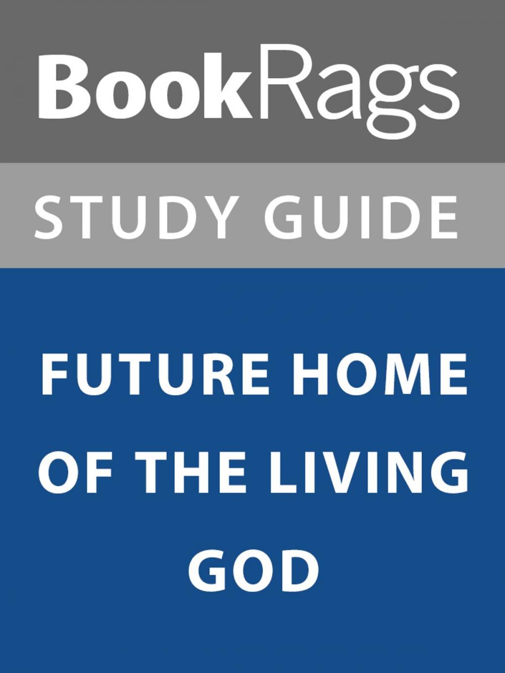 Big bigCover of Summary & Study Guide: Future Home of the Living God