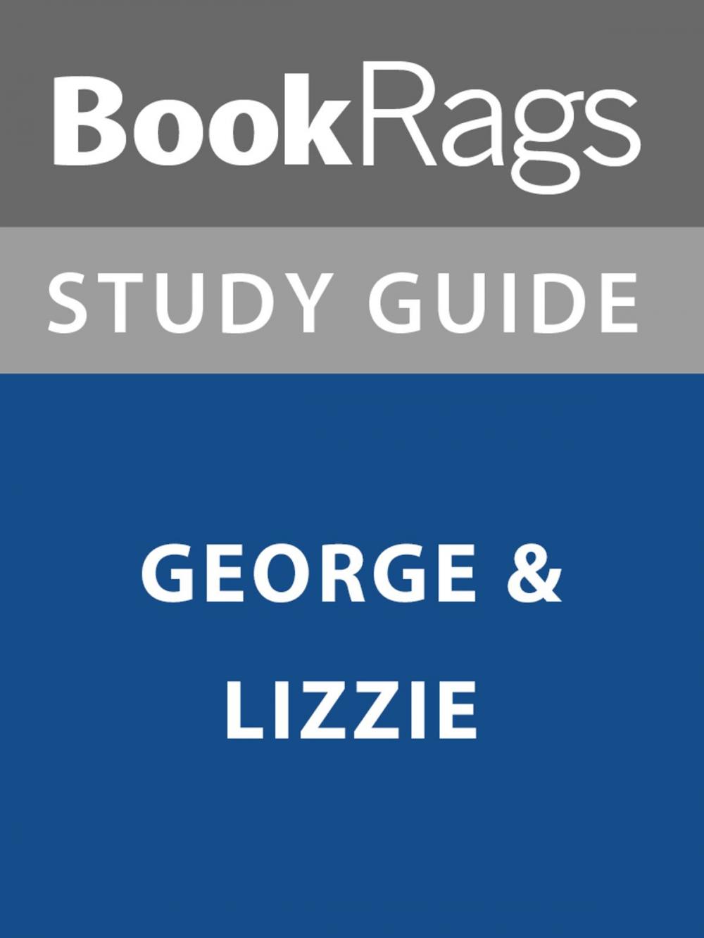 Big bigCover of Summary & Study Guide: George & Lizzie