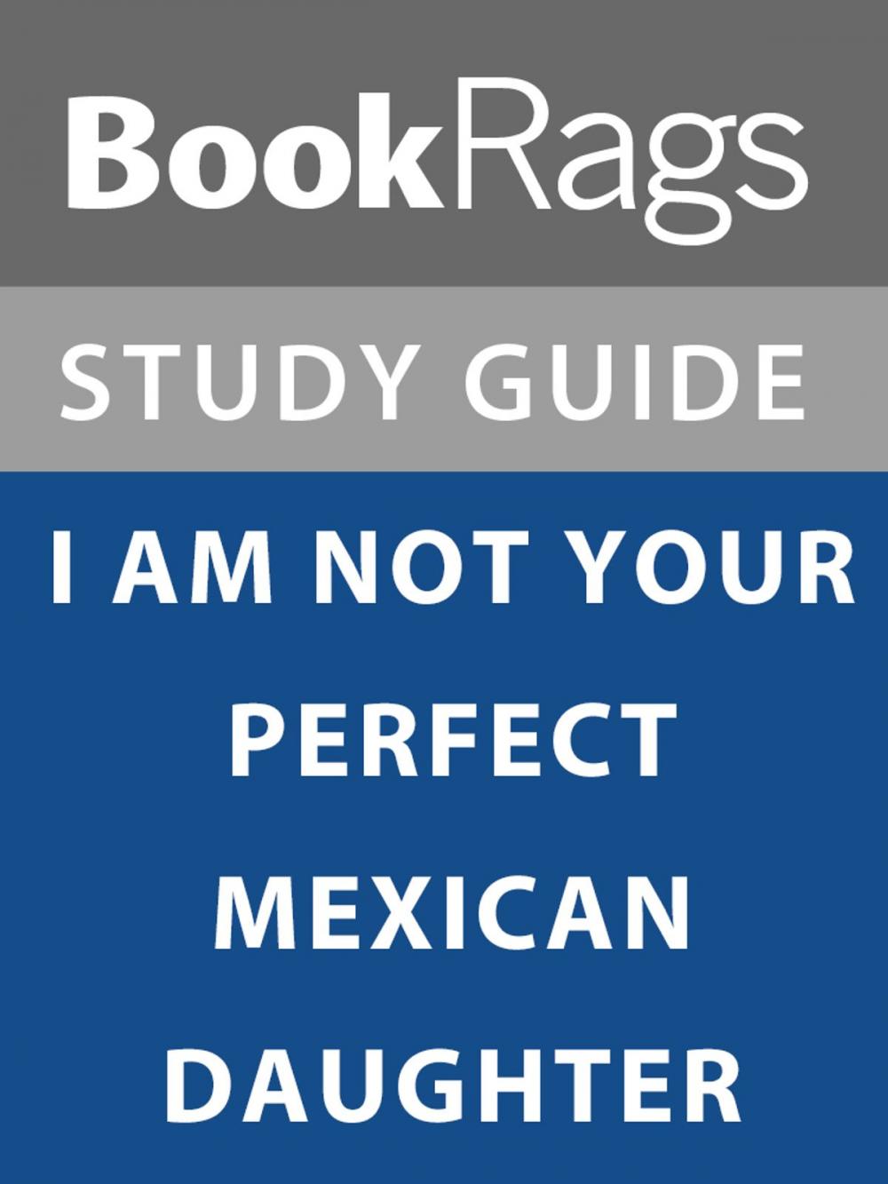 Big bigCover of Summary & Study Guide: I Am Not Your Perfect Mexican Daughter