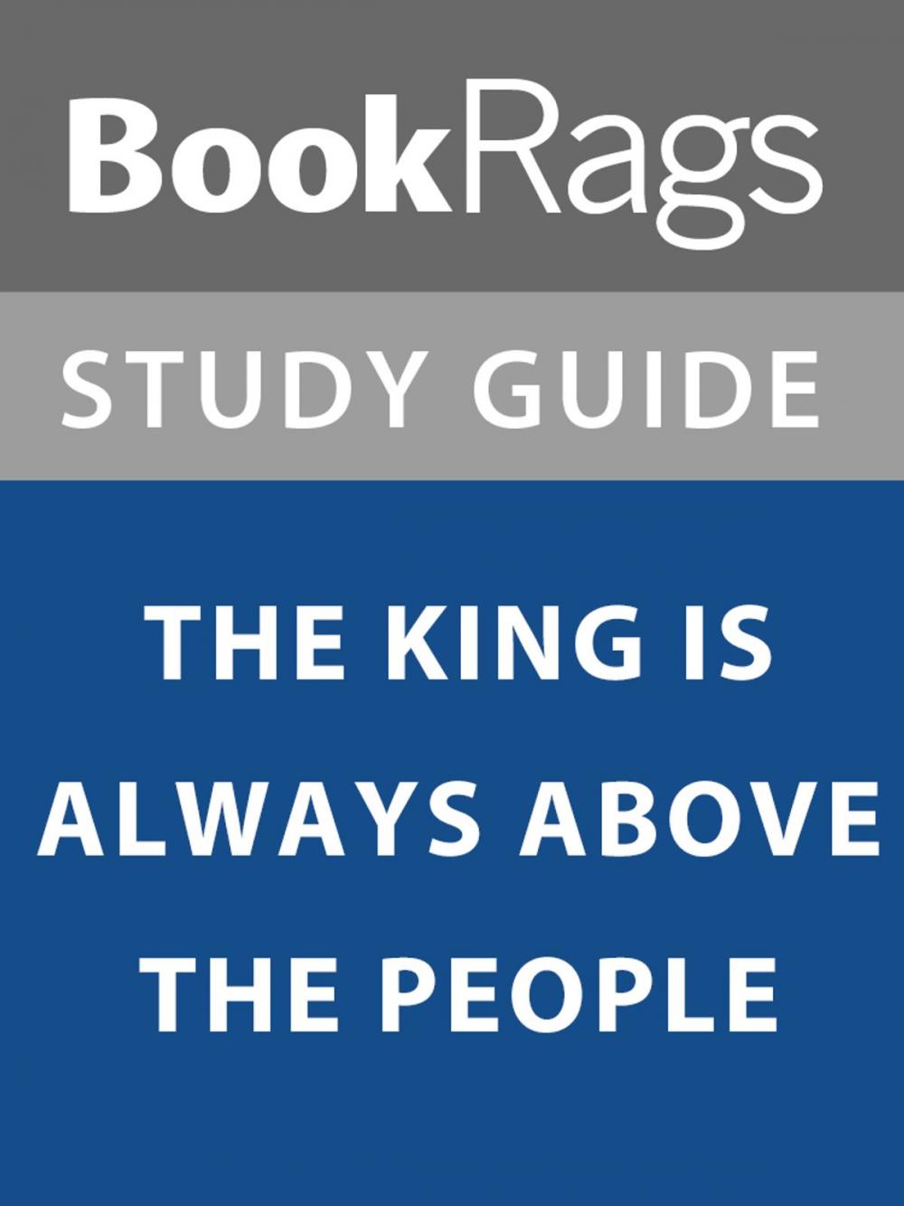 Big bigCover of Summary & Study Guide: The King is Always Above the People