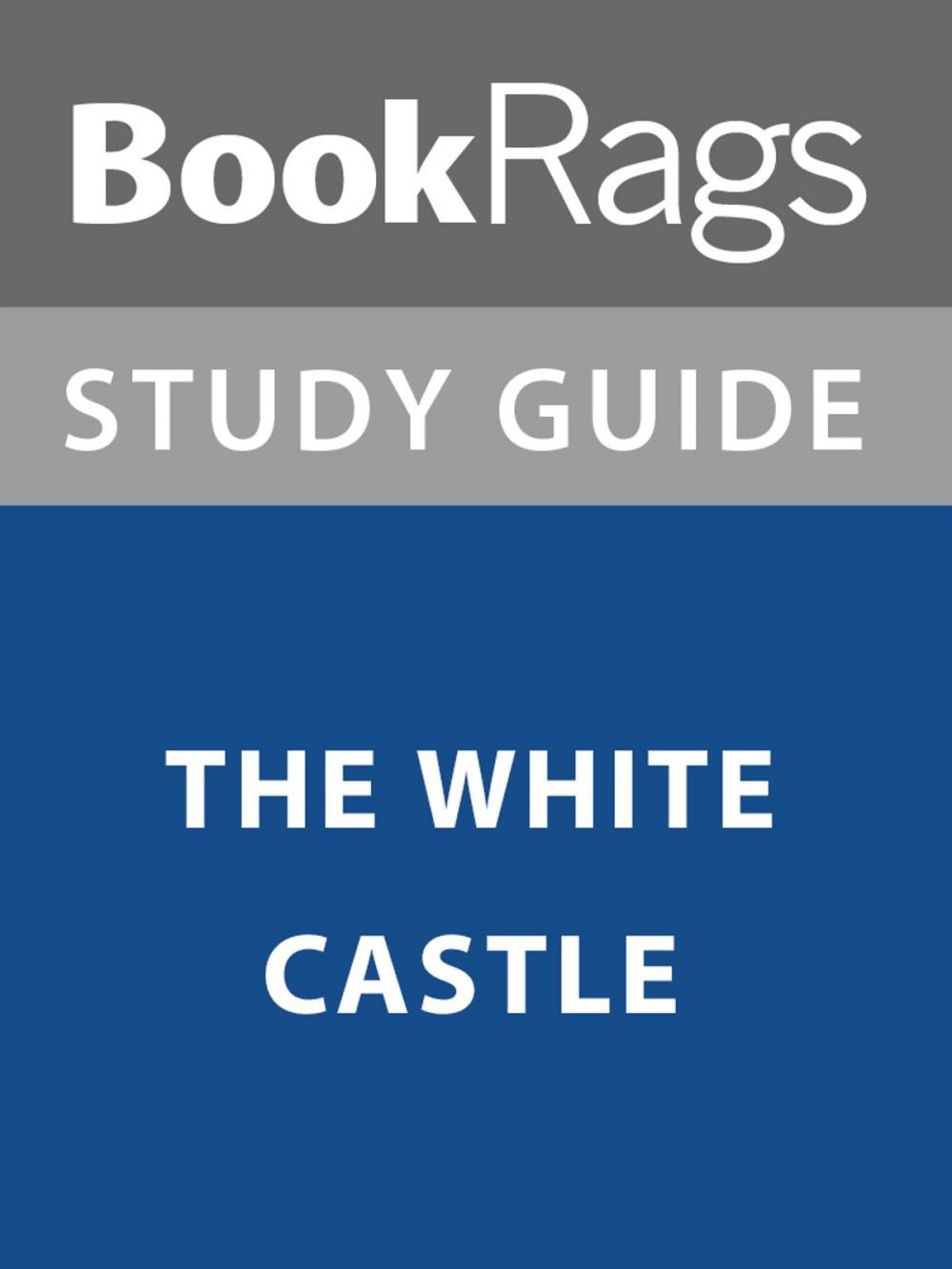 Big bigCover of Summary & Study Guide: The White Castle