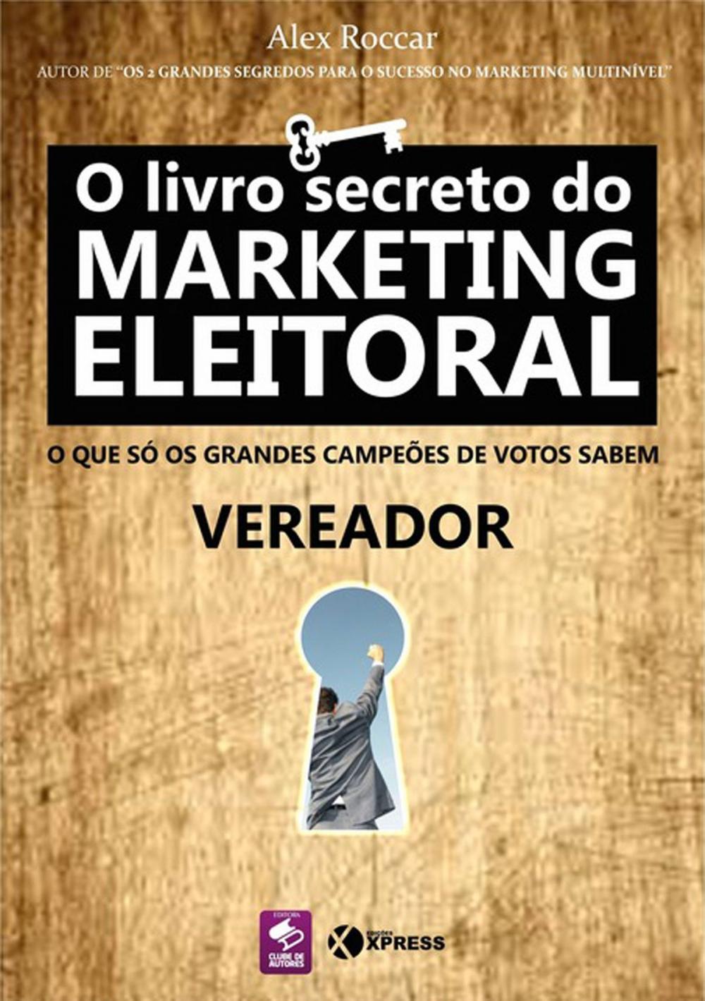 Big bigCover of O Livro Secreto Do Marketing Eleitoral