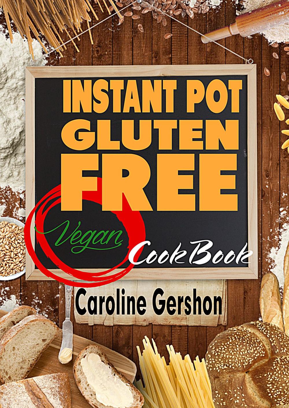 Big bigCover of Instant Pot Gluten Free Vegan Cookbook