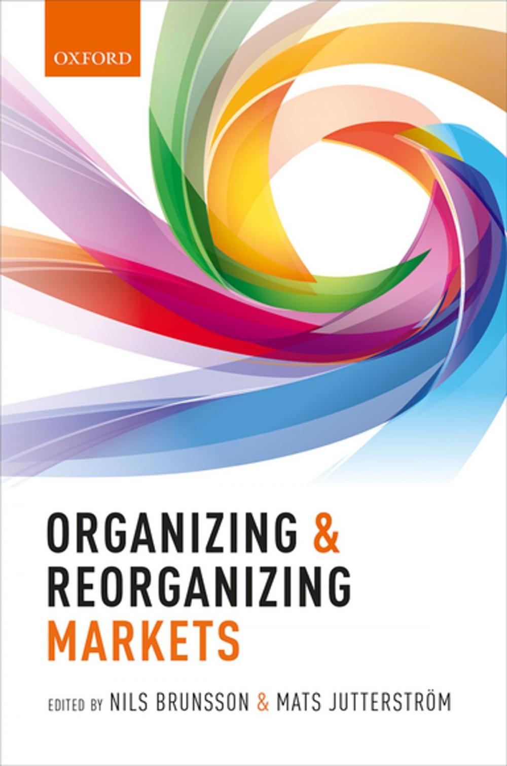 Big bigCover of Organizing and Reorganizing Markets