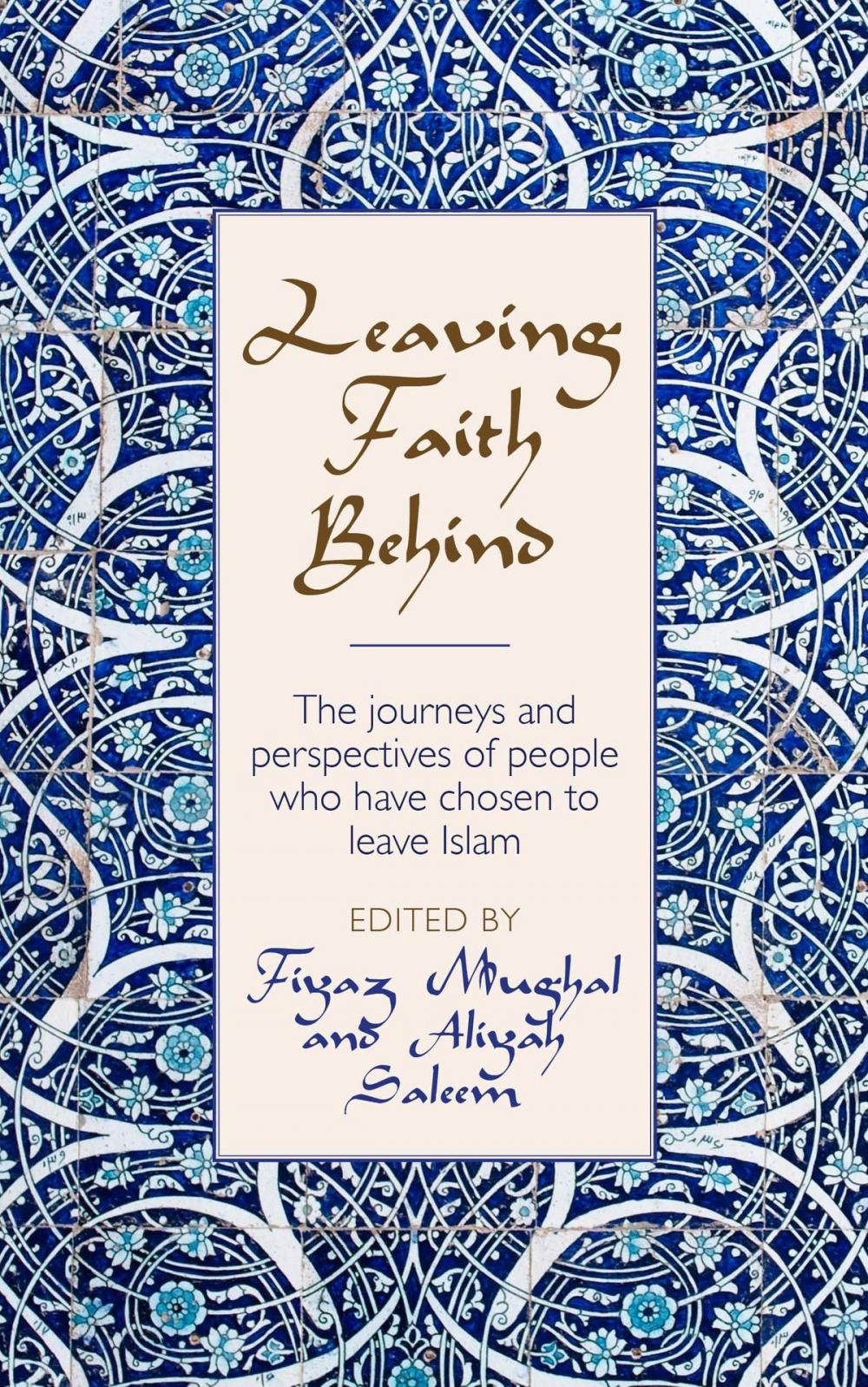 Big bigCover of Leaving Faith Behind: The journeys and perspectives of people who have chosen to leave Islam