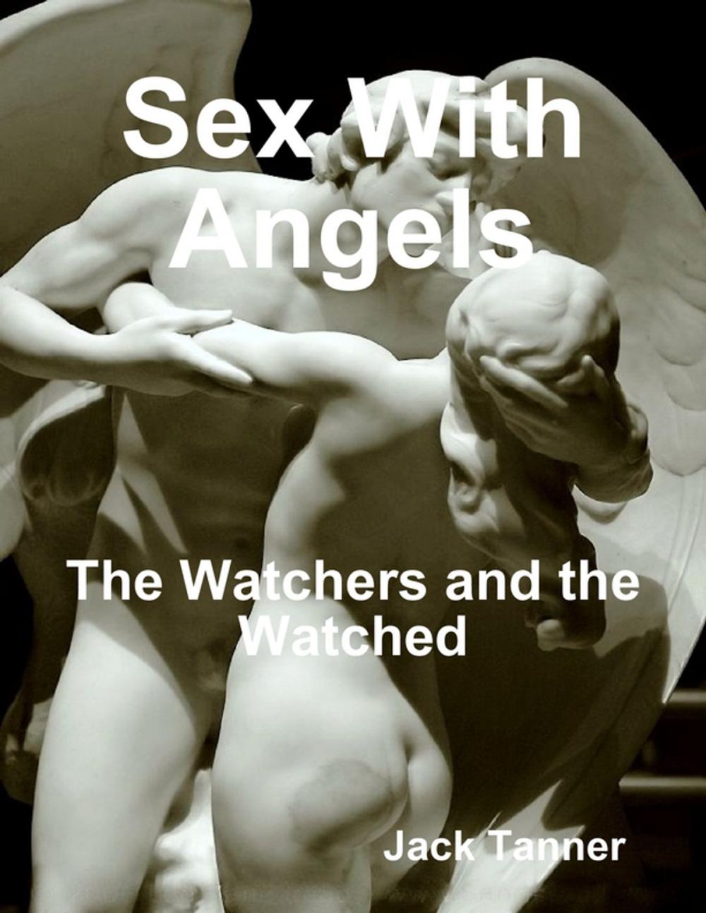 Big bigCover of Sex With Angels: The Watchers and the Watched