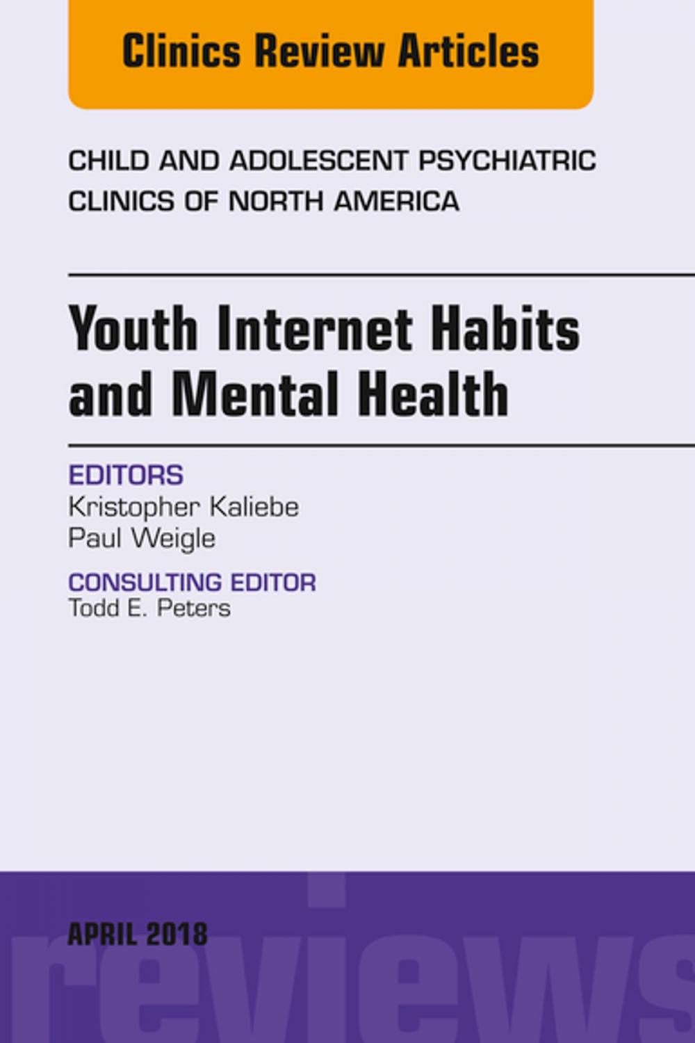 Big bigCover of Youth Internet Habits and Mental Health, An Issue of Child and Adolescent Psychiatric Clinics of North America, E-Book