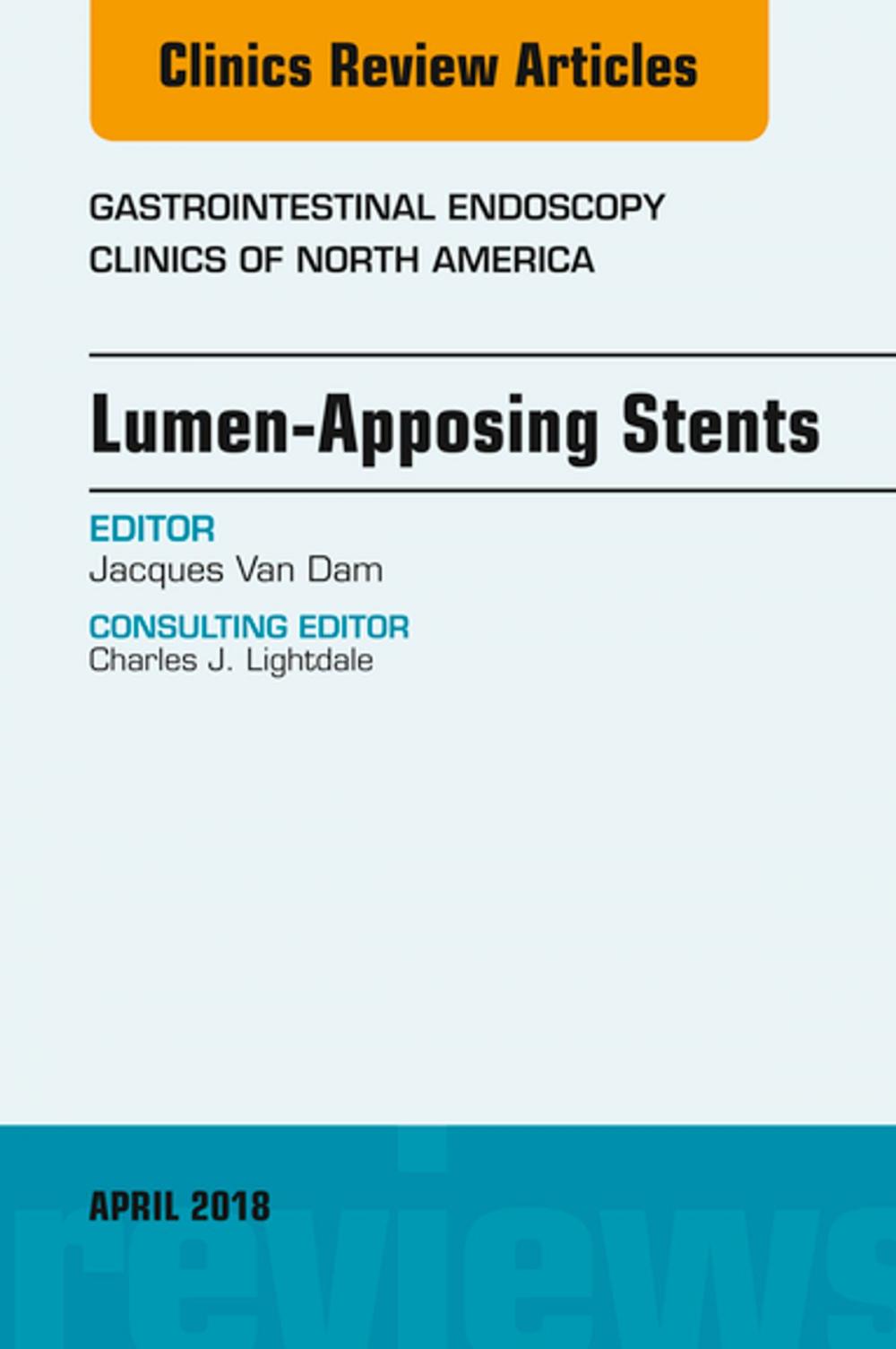 Big bigCover of Lumen-Apposing Stents, An Issue of Gastrointestinal Endoscopy Clinics, E-Book