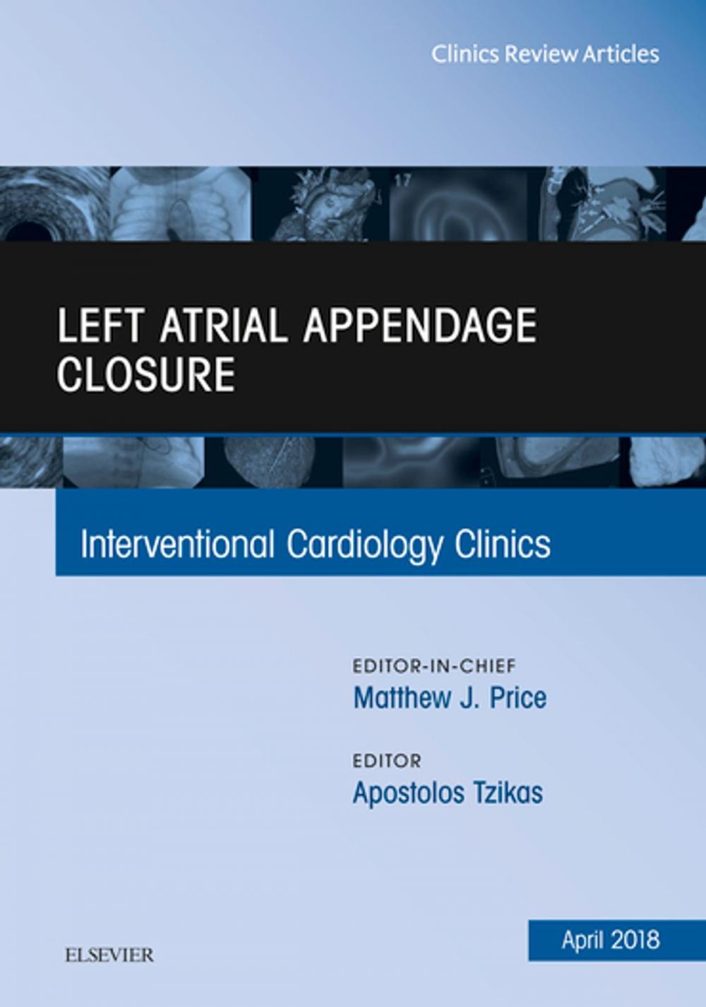 Big bigCover of Left Atrial Appendage Closure, An Issue of Interventional Cardiology Clinics, E-Book