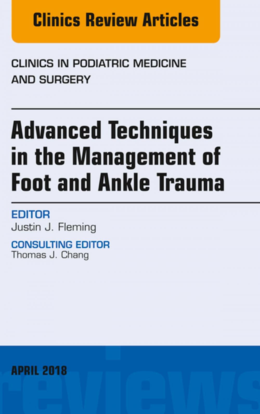 Big bigCover of Advanced Techniques in the Management of Foot and Ankle Trauma, An Issue of Clinics in Podiatric Medicine and Surgery, E-Book