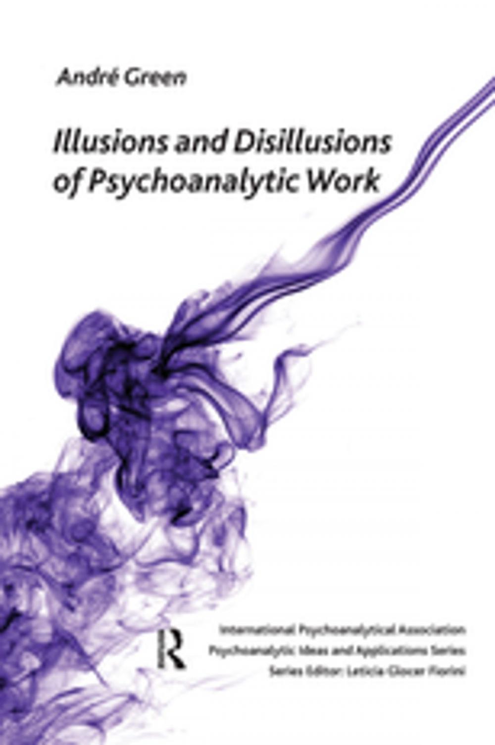 Big bigCover of Illusions and Disillusions of Psychoanalytic Work