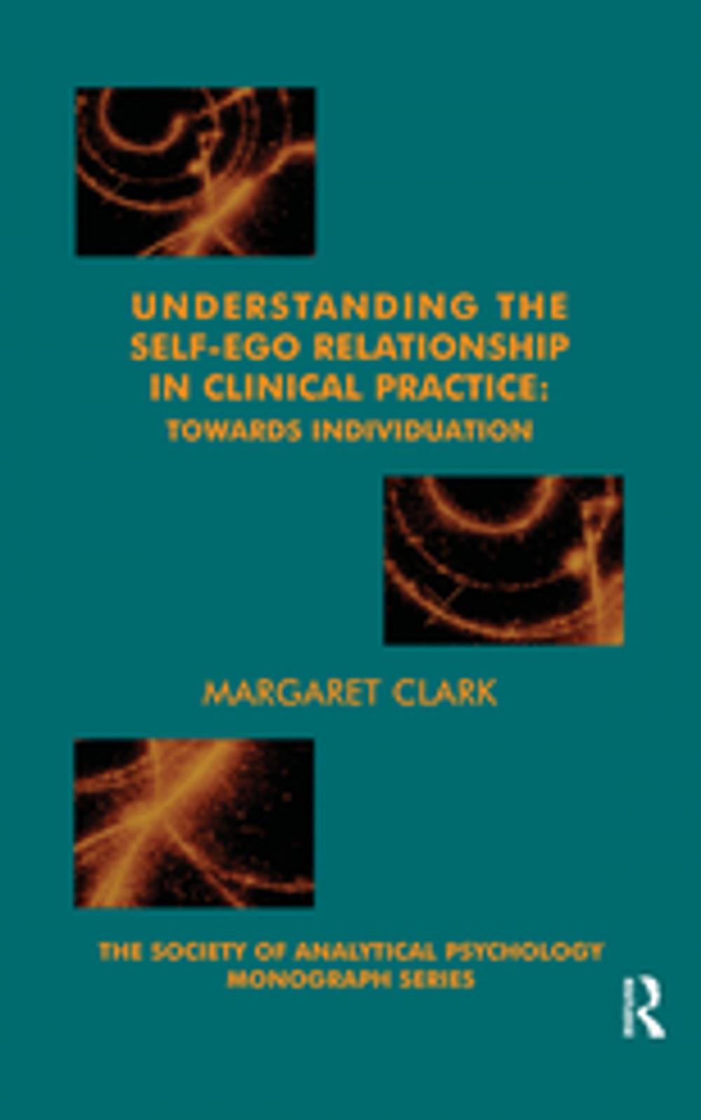 Big bigCover of Understanding the Self-Ego Relationship in Clinical Practice