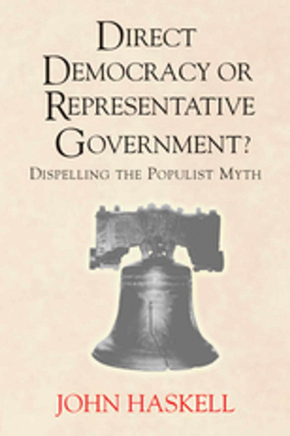 Big bigCover of Direct Democracy Or Representative Government? Dispelling The Populist Myth