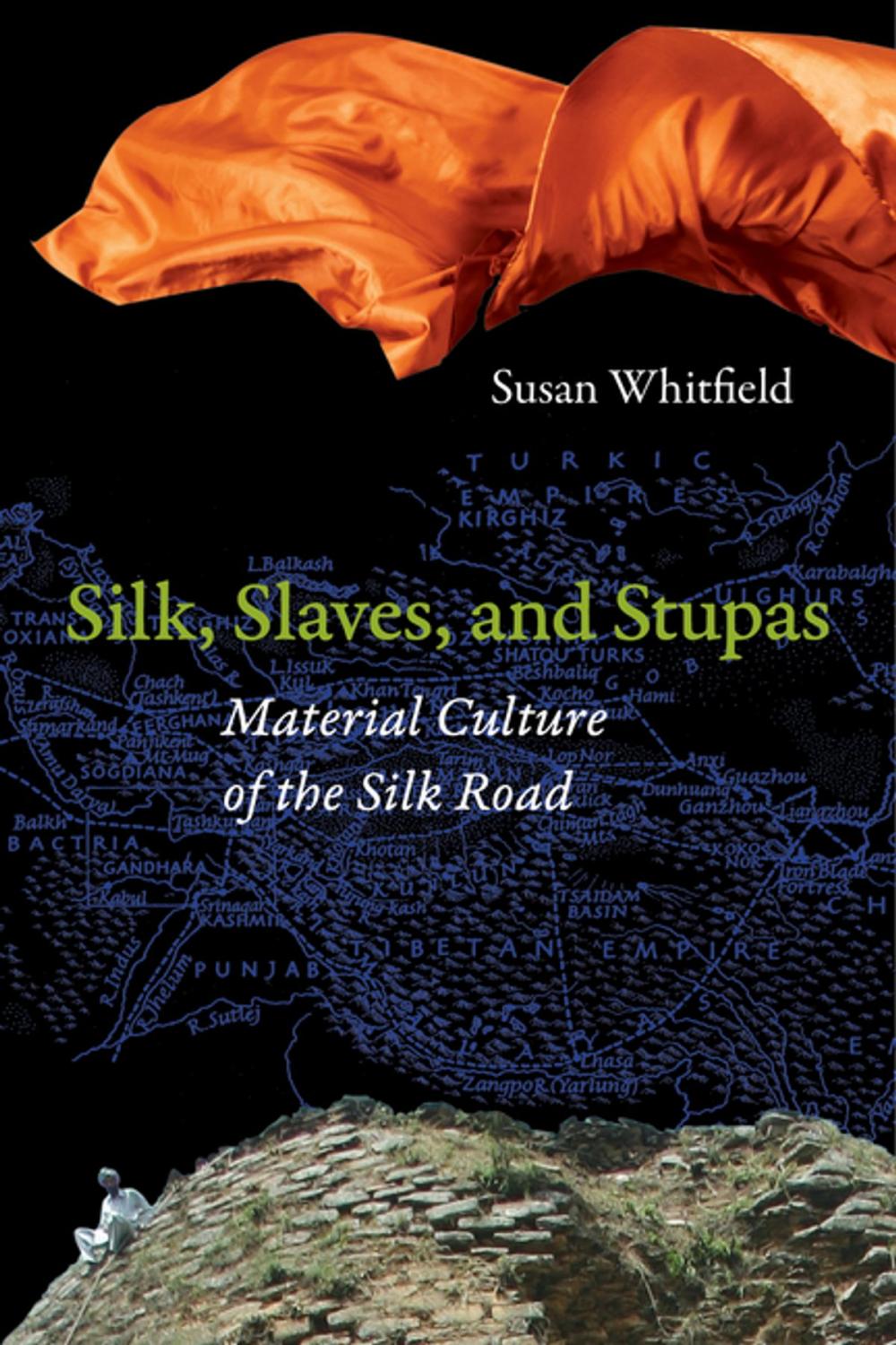 Big bigCover of Silk, Slaves, and Stupas