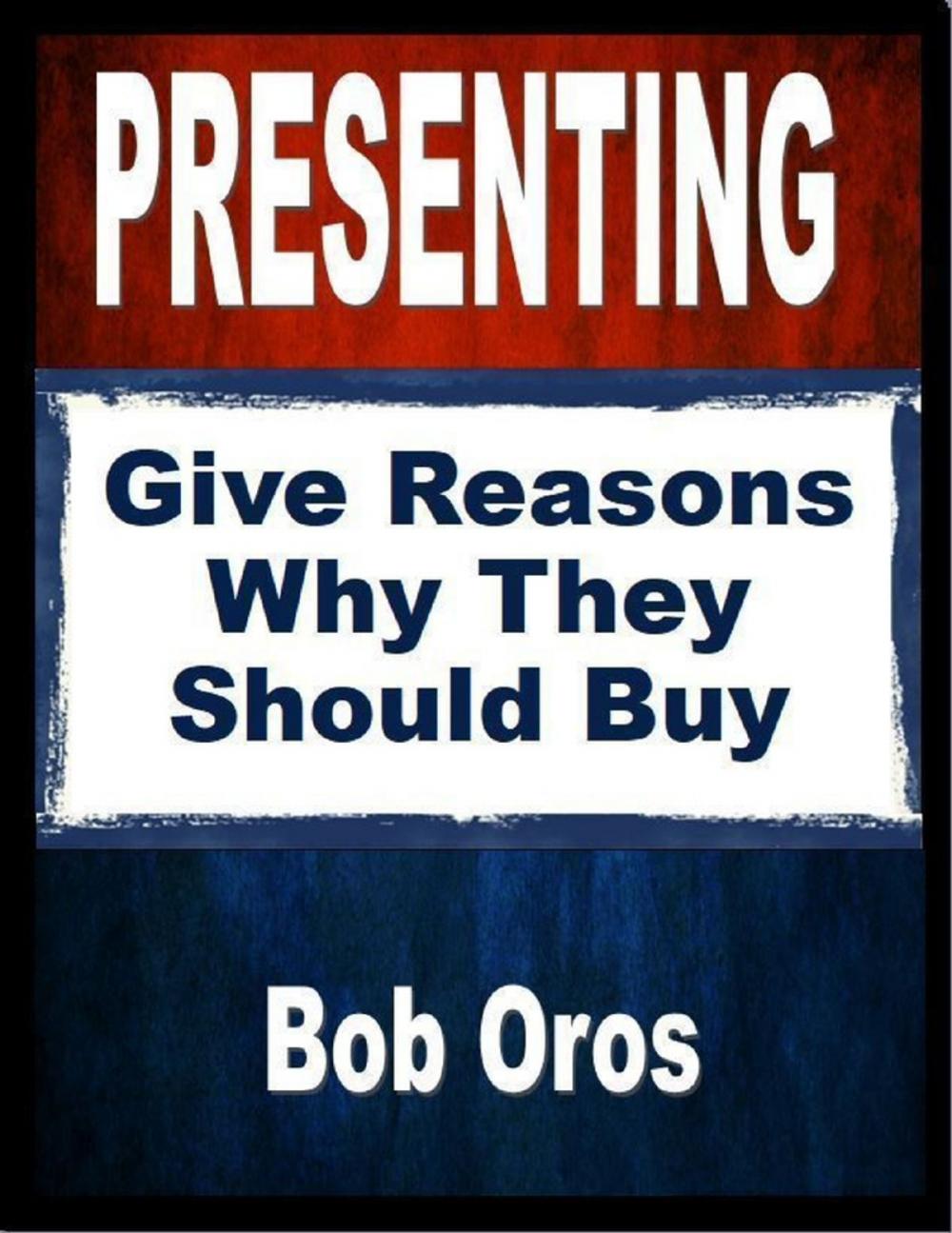 Big bigCover of Presenting: Give Reasons Why They Should Buy