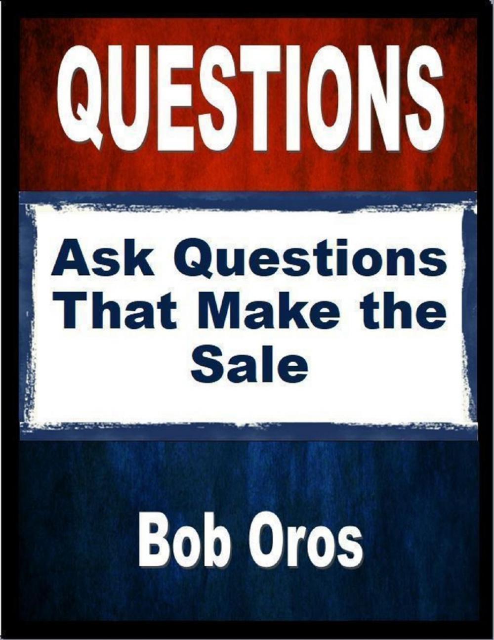 Big bigCover of Questions: Ask Questions That Make the Sale