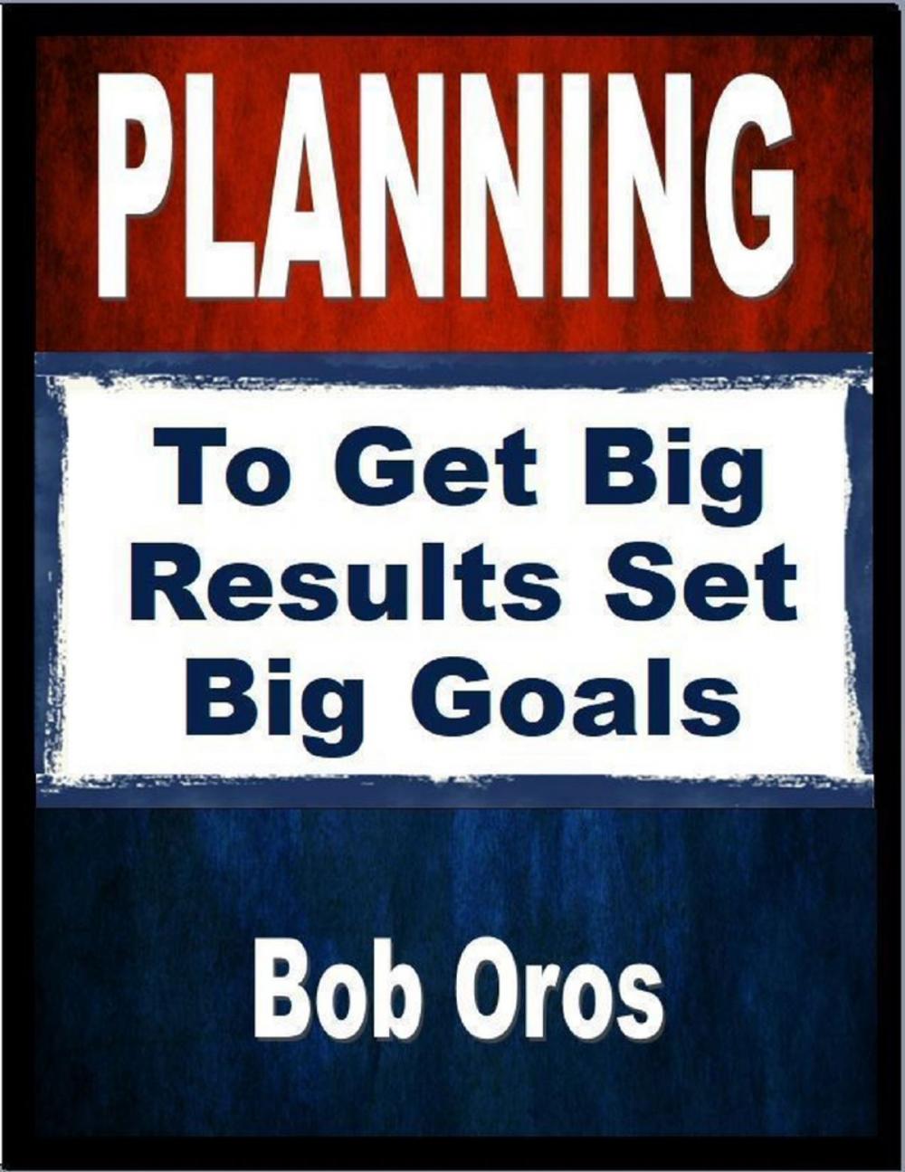 Big bigCover of Planning: To Get Big Results Set Big Goals