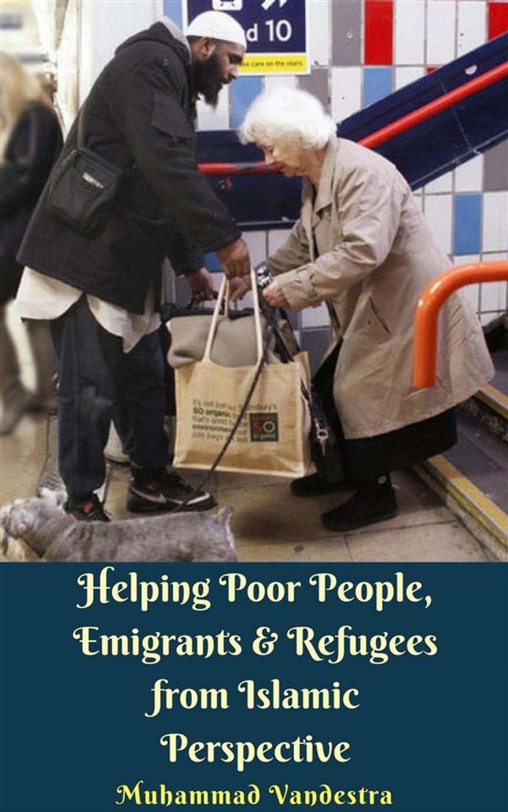 Big bigCover of Helping Poor People, Emigrants & Refugees from Islamic Perspective