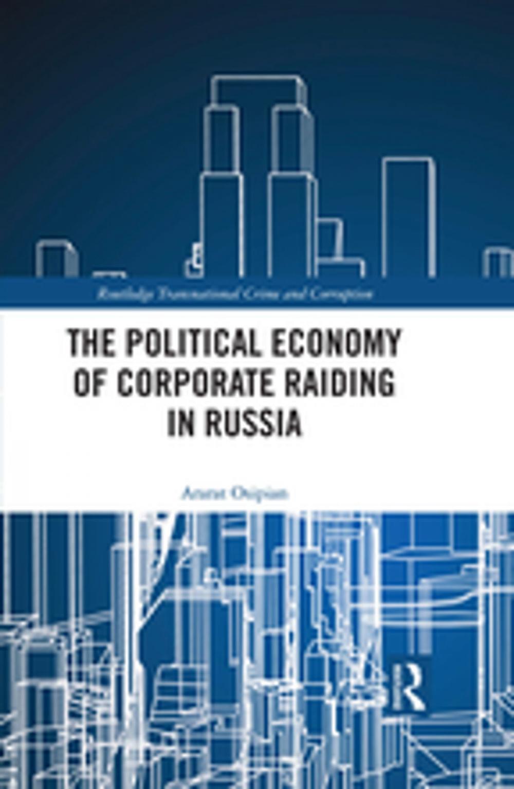 Big bigCover of The Political Economy of Corporate Raiding in Russia