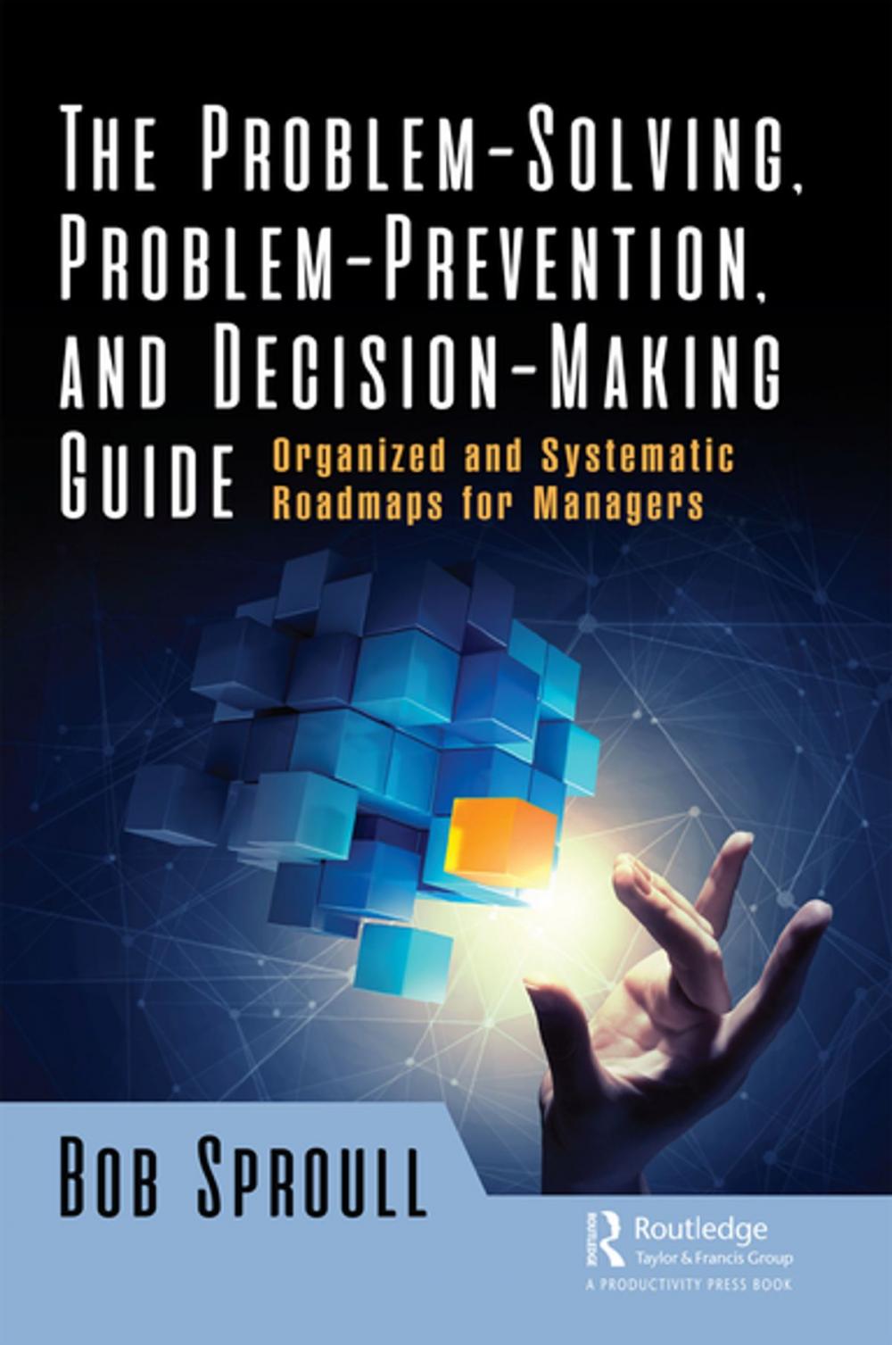 Big bigCover of The Problem-Solving, Problem-Prevention, and Decision-Making Guide