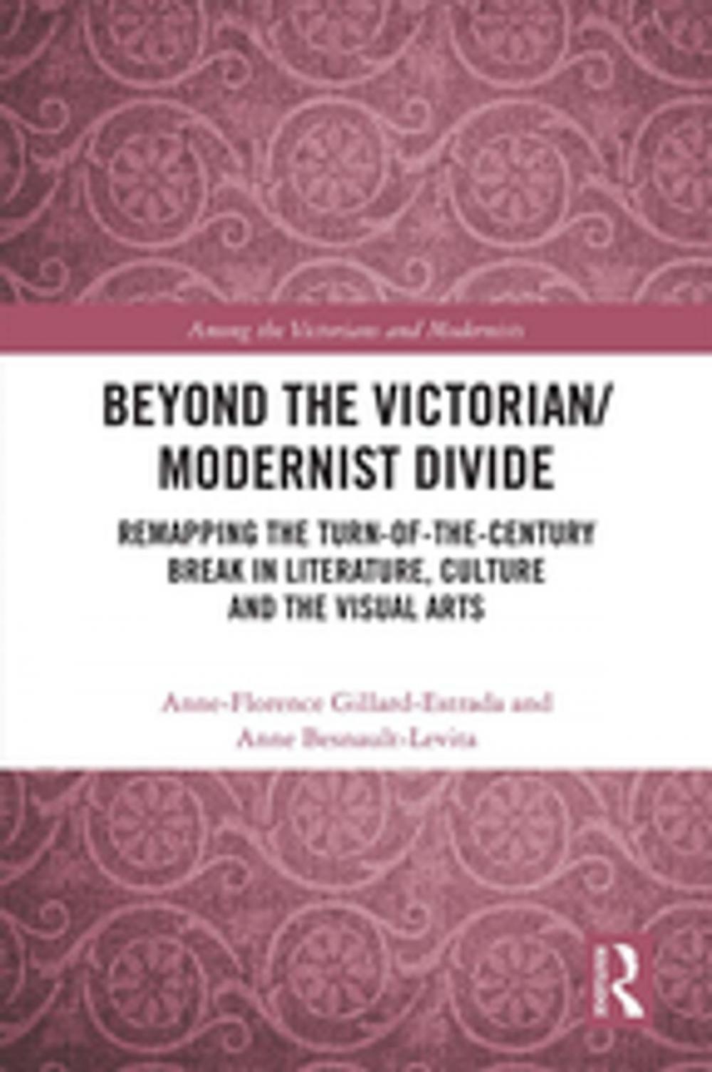 Big bigCover of Beyond the Victorian/ Modernist Divide