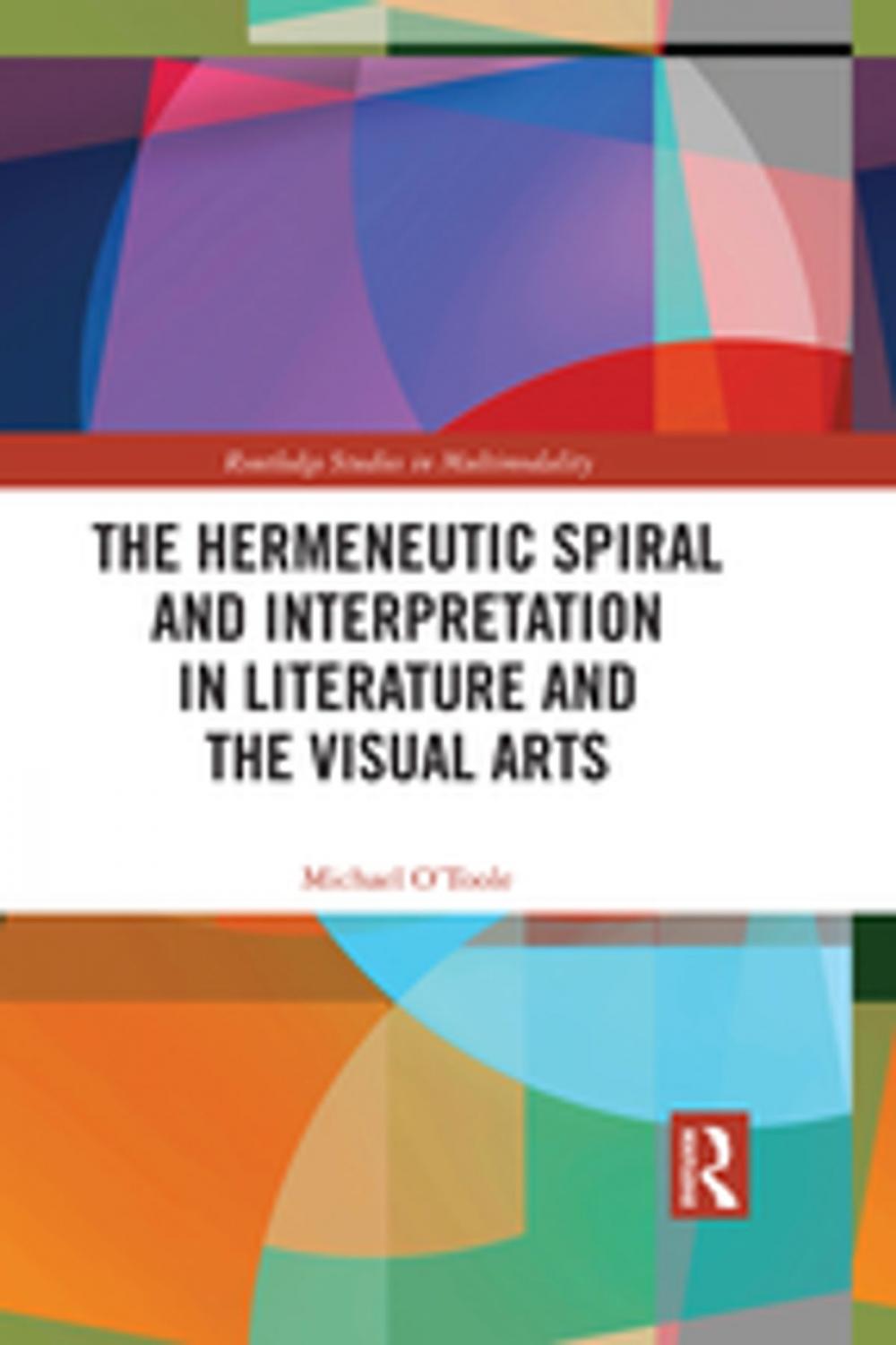 Big bigCover of The Hermeneutic Spiral and Interpretation in Literature and the Visual Arts