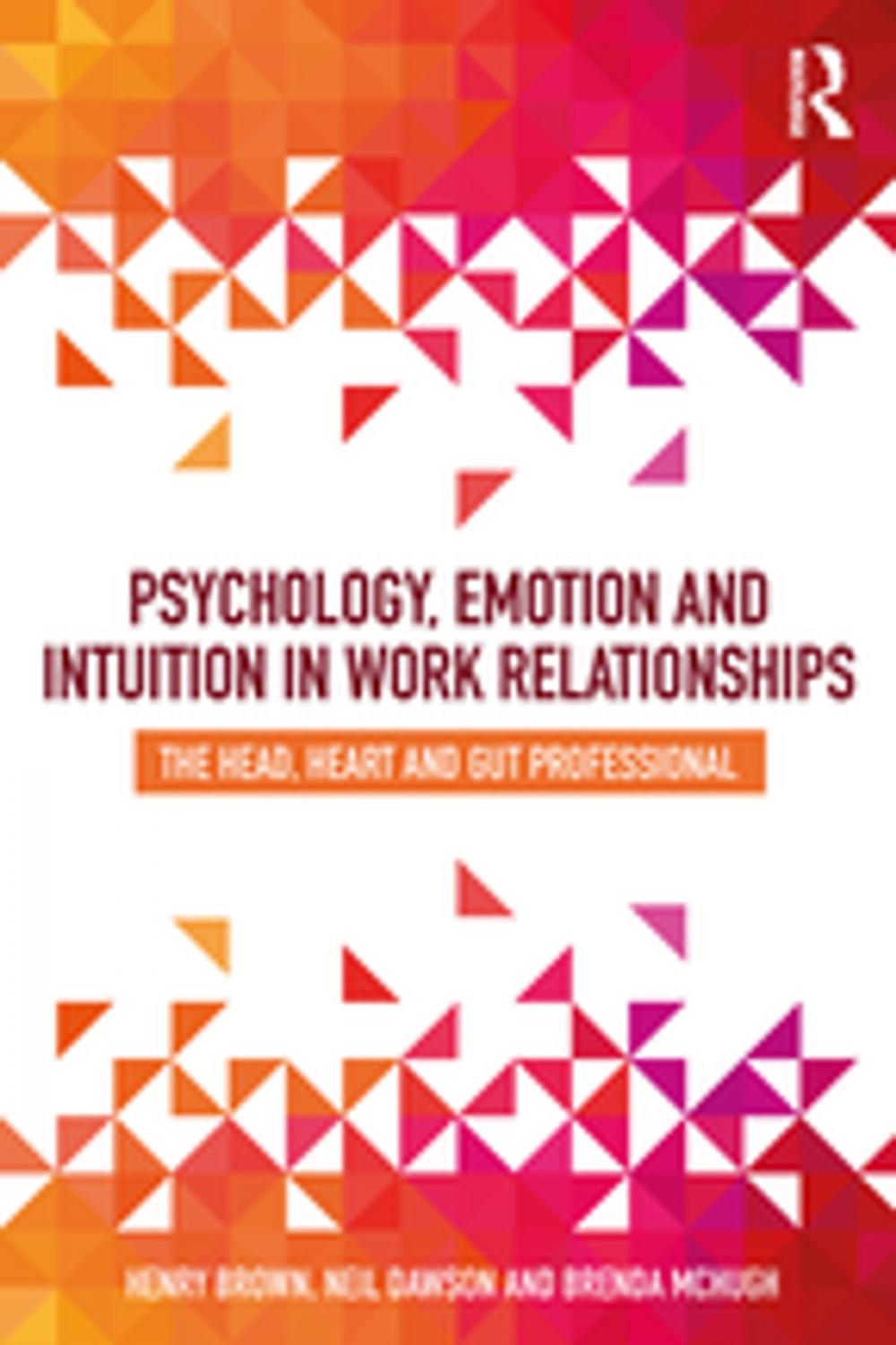 Big bigCover of Psychology, Emotion and Intuition in Work Relationships