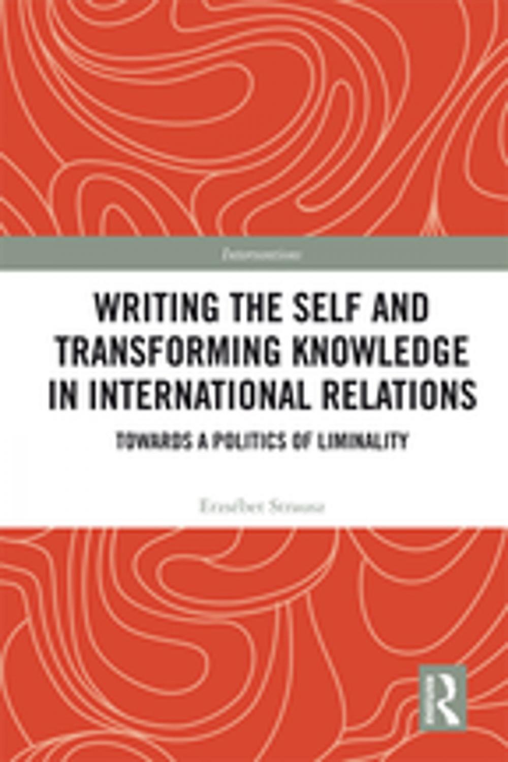 Big bigCover of Writing the Self and Transforming Knowledge in International Relations