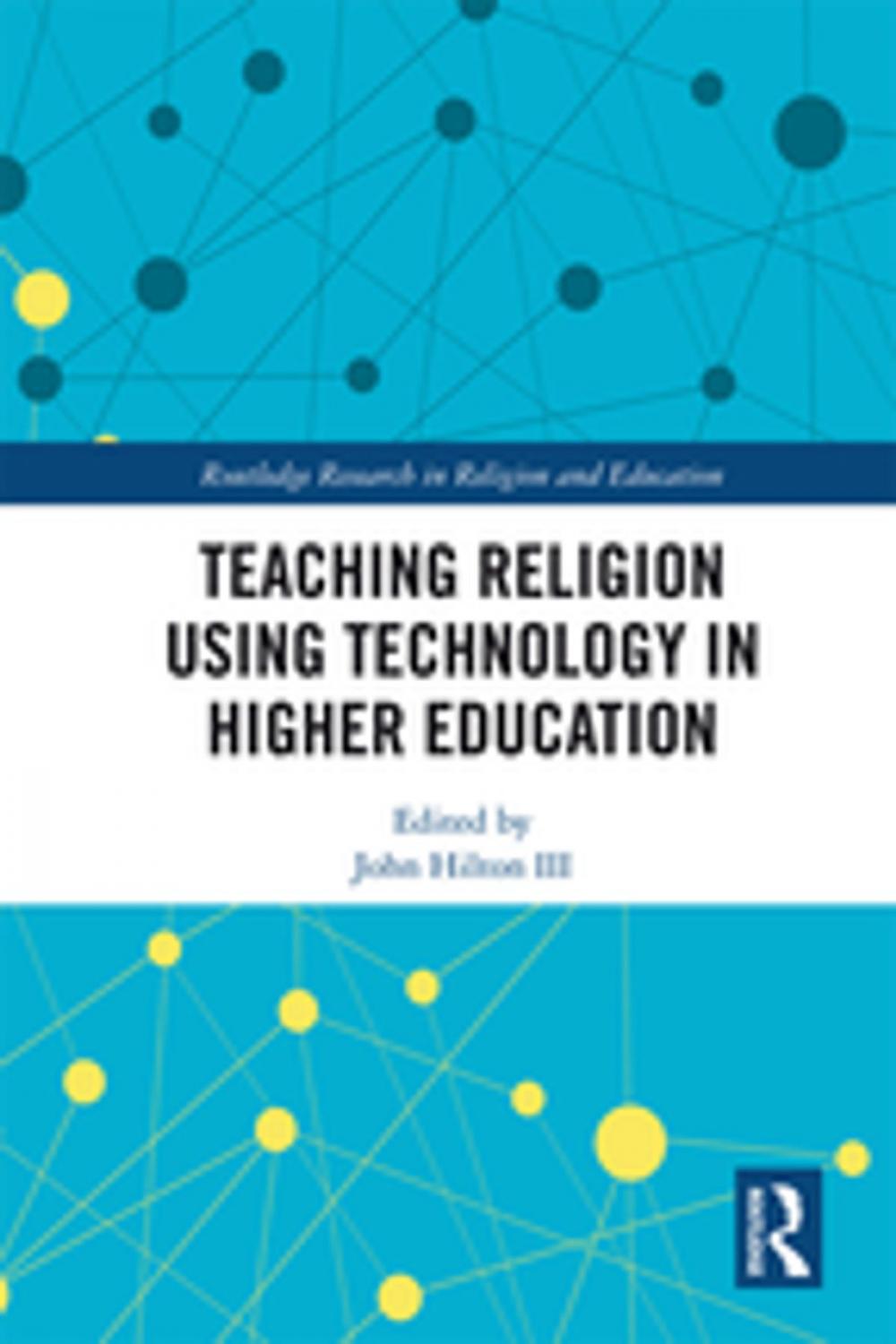 Big bigCover of Teaching Religion Using Technology in Higher Education