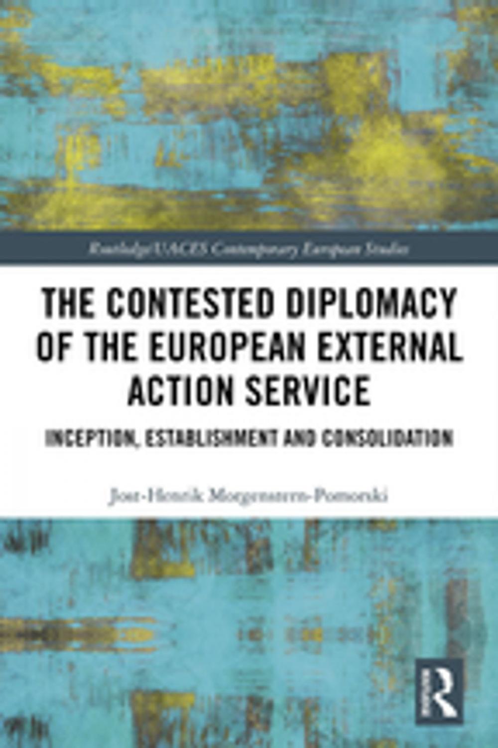 Big bigCover of The Contested Diplomacy of the European External Action Service