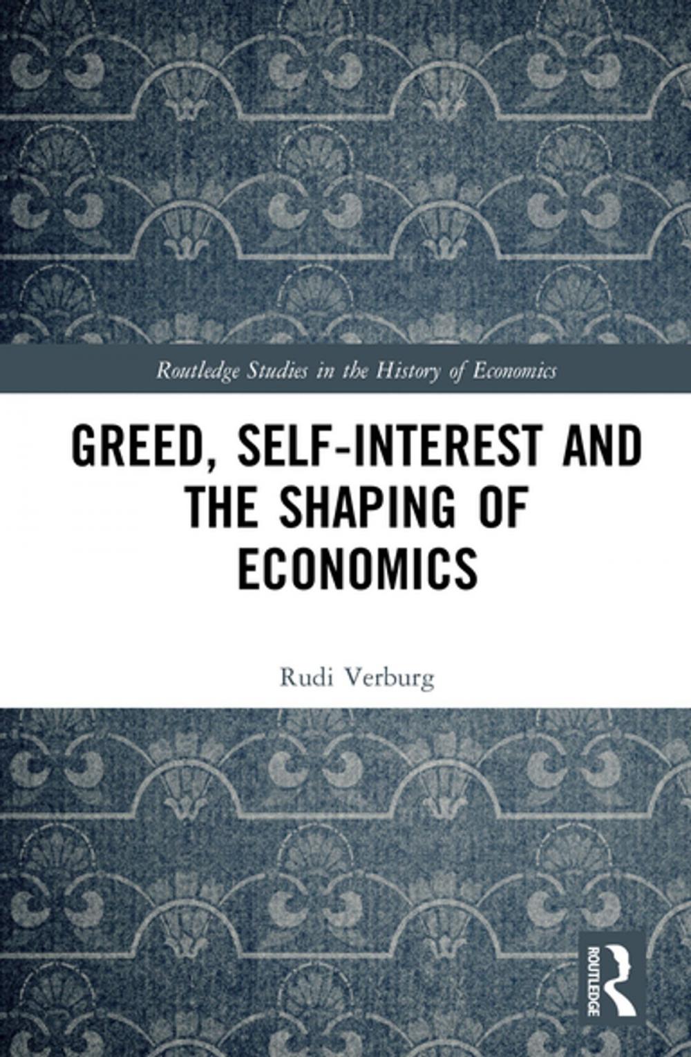 Big bigCover of Greed, Self-Interest and the Shaping of Economics