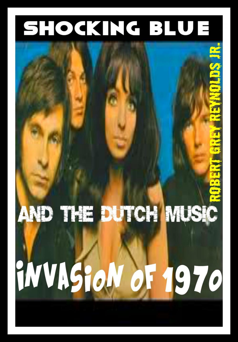 Big bigCover of Shocking Blue And the Dutch Music Invasion of 1970