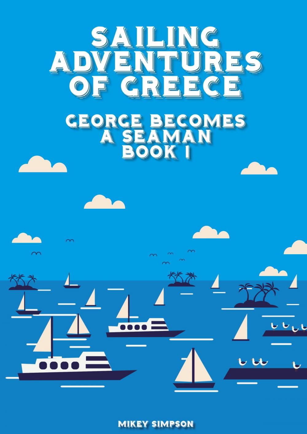 Big bigCover of Sailing Adventures of Greece: George Becomes a Seaman - Book 1