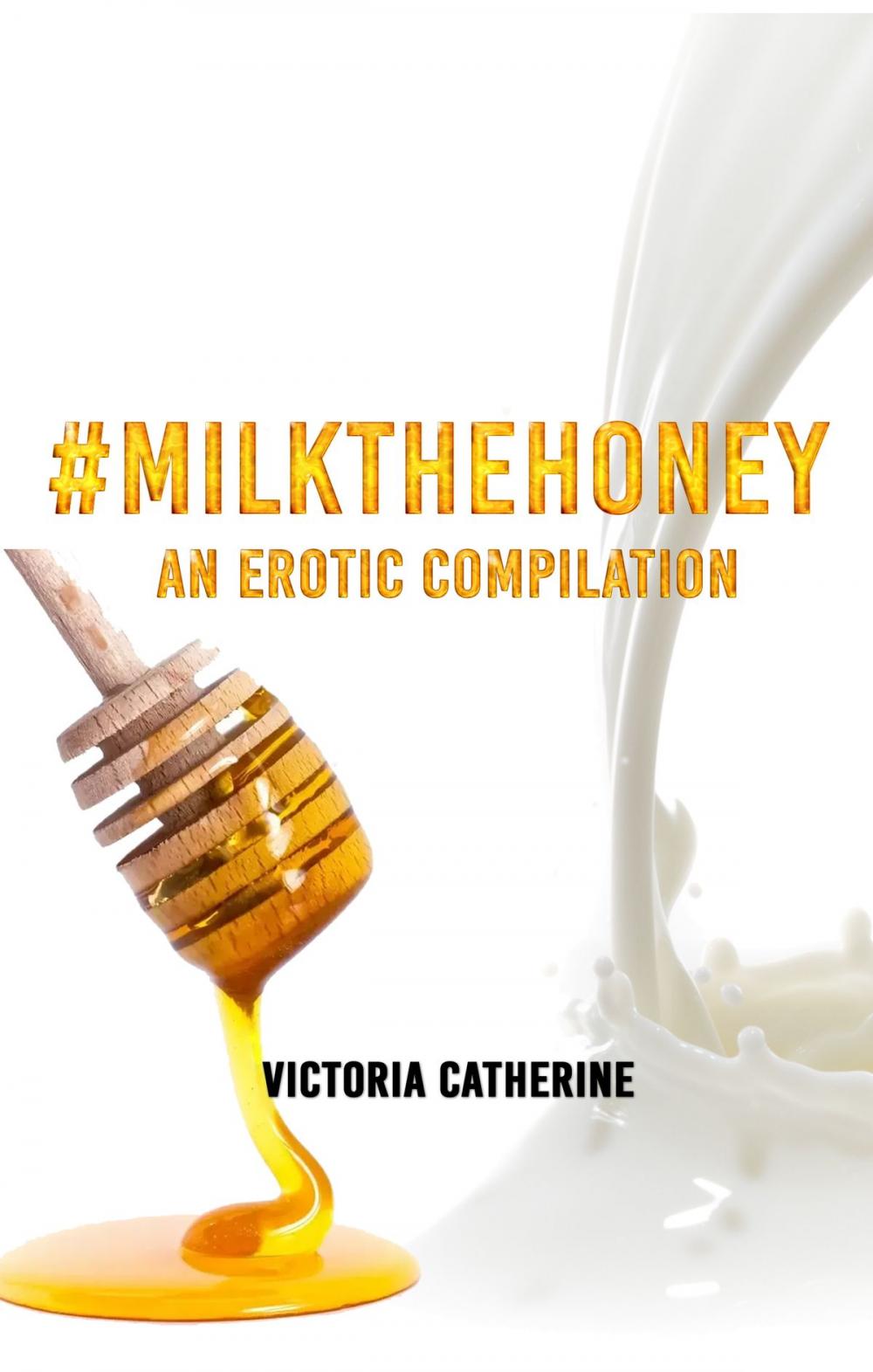 Big bigCover of #MilkTheHoney: An Erotic Compilation