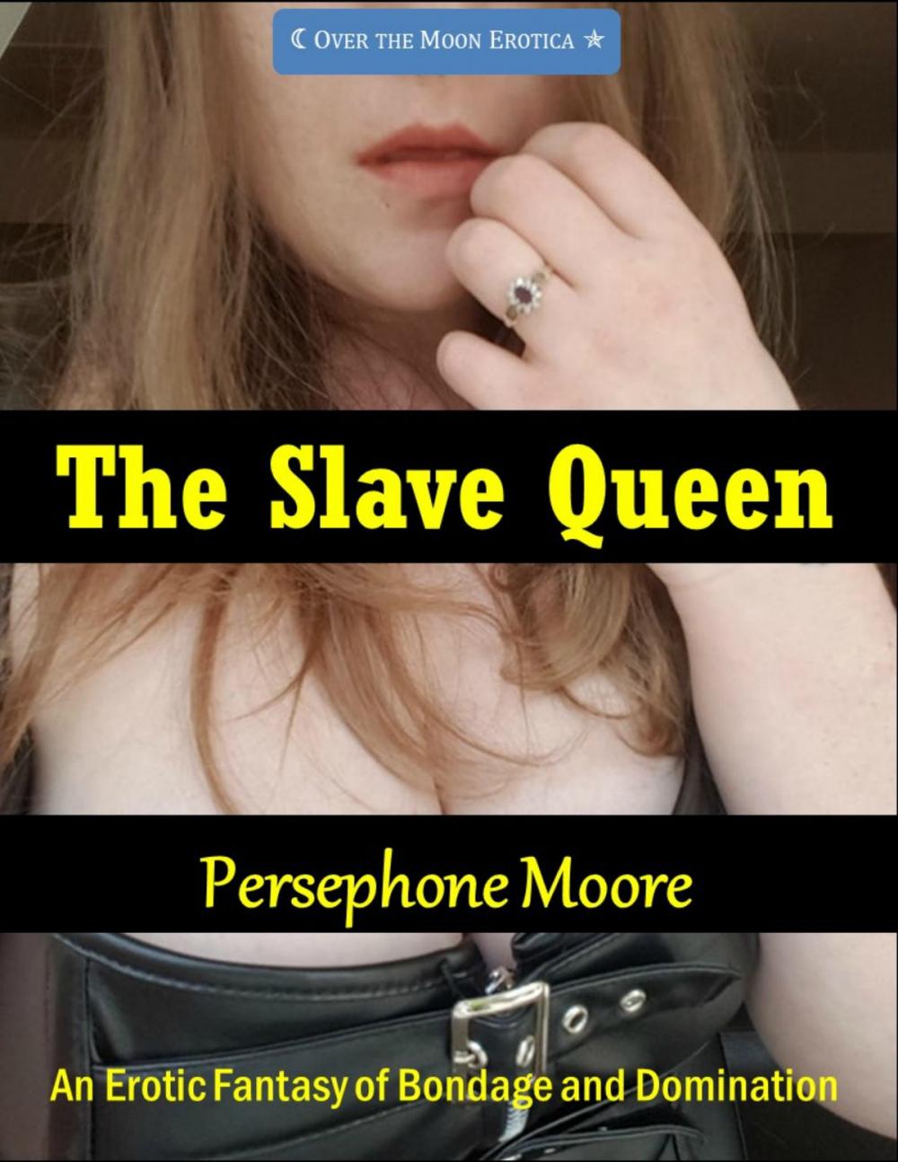 Big bigCover of The Slave Queen: An Erotic Fantasy of Bondage and Domination