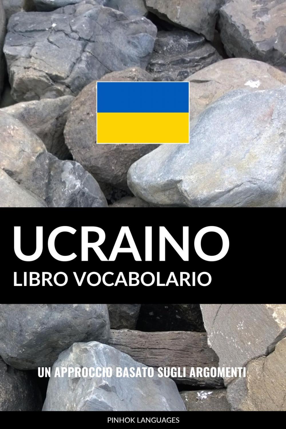 Big bigCover of Libro Vocabolario Ucraino: Un Approccio Basato sugli Argomenti