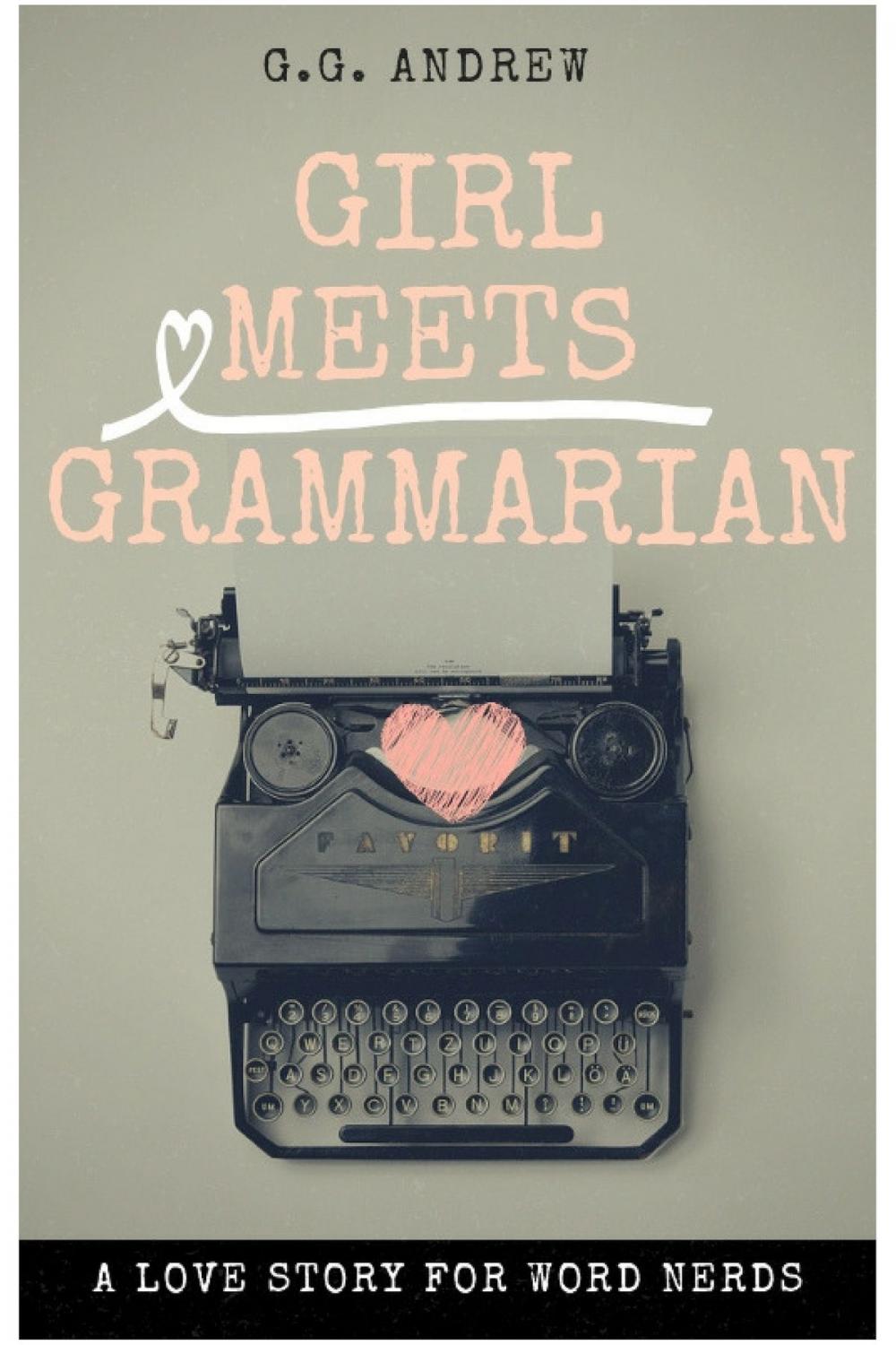 Big bigCover of Girl Meets Grammarian: A Love Story for Word Nerds