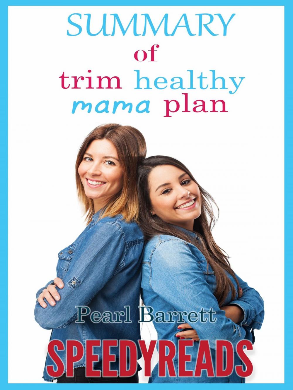 Big bigCover of Summary of Trim Healthy Mama Plan by Pearl Barrett & Serene Allison